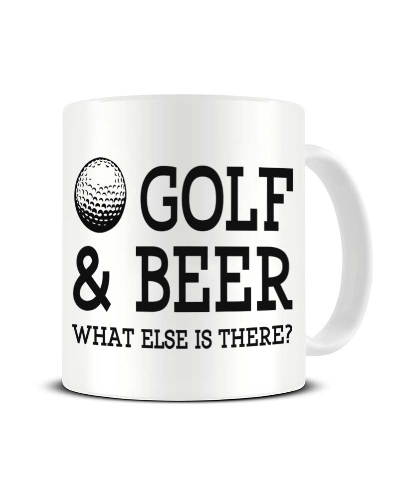 Golf and Beer What Else is There Ceramic Mug