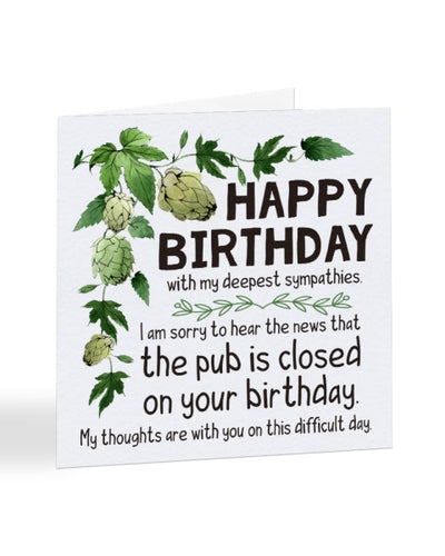 Deepest Sympathies Pub is Closed - Funny Lockdown Birthday Greetings Card