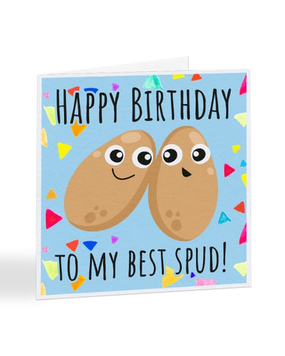 Happy Birthday To My Best Spud - Birthday Greetings Card