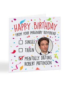 "Mentally dating Robert Pattinson" - Happy Birthday card