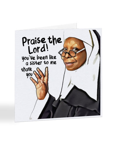 You've Been Like a Sister To Me - Sister Act - Whoopi Goldberg - Thank You Greetings Card