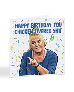 Happy Birthday You Chicken Livered Shit - Kim Woodburn - Birthday Greetings Card