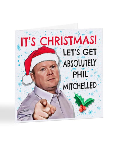 It's Christmas Let's Get Absolutely Phil Mitchelled - Funny Eastenders Christmas Card