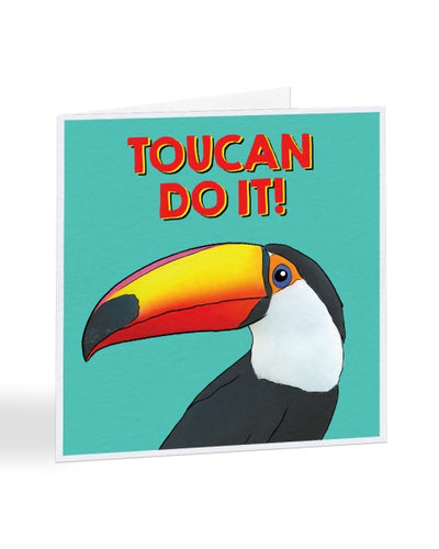 Toucan Do It - Funny Positive Toucan Bird - Good Luck Greetings Card