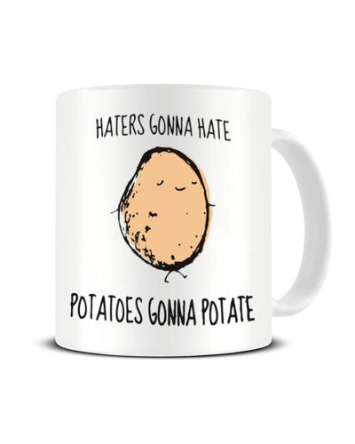 Haters Gonna Hate Potatoes Gonna Potate Funny Ceramic Mug