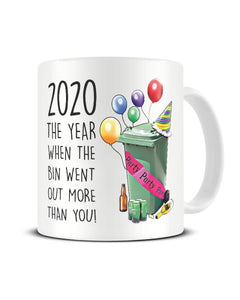 2020 The Year The Bin Went Out More Than You Funny Ceramic Mug