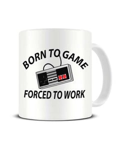 Born To Game Forced To Work Gamer Ceramic Mug