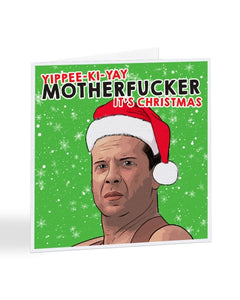 Yippie Ki Yay Motherf*#ker - Bruce Willis - Die Hard - Funny Christmas Card