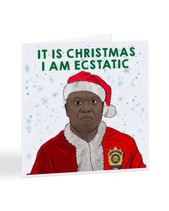 It is Christmas I Am Ecstatic - Captain Holt - Brooklyn Nine-Nine Christmas Card