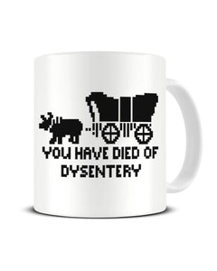 You Have Died of Dysentery - Oregon Trail Ceramic Mug