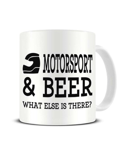 Motorsport and Beer What Else is There Ceramic Mug