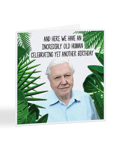 Incredibly Old Human - David Attenborough - Birthday Greetings Card