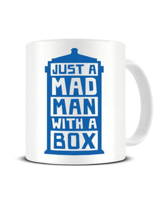 Just A Mad Man With A Box Tardis Ceramic Mug