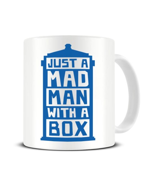 Just A Mad Man With A Box Tardis Ceramic Mug