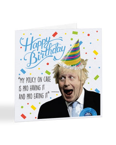 My Policy on Cake - Boris Johnson - Birthday Greetings Card
