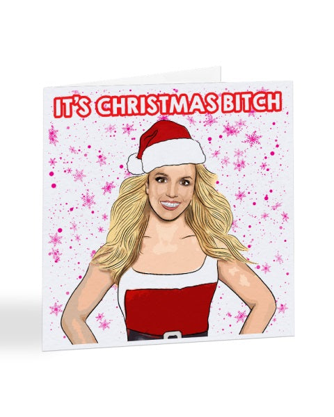 It's Christmas Bitch - Britney Spears - Funny Celebrity Christmas Card