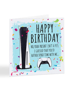 No Your Present Isn't a PS5 - PlayStation 5 - Birthday Greetings Card