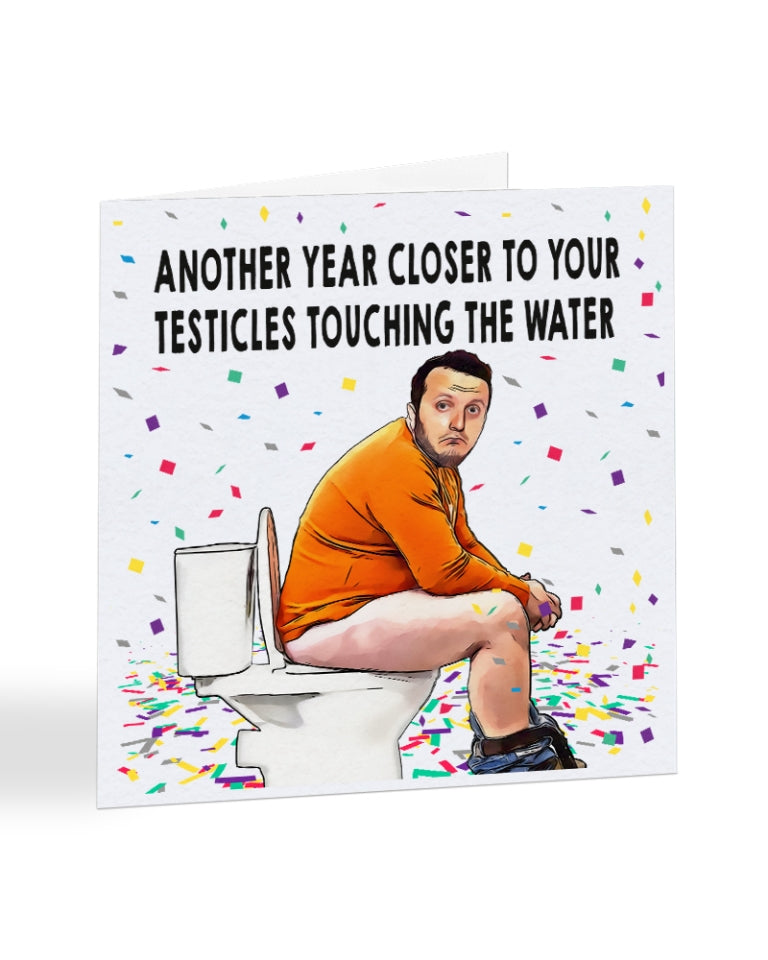 A1015 - Another Year Closer To Your Testicles Touching The Water - Birthday Card