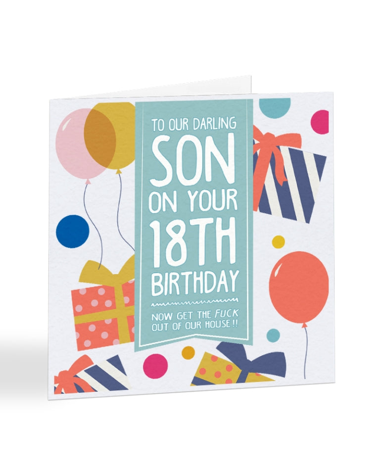 A1018 - To Our Darling SON - 18TH - Now Get The Fuck Out of Our House - Congratulations Card