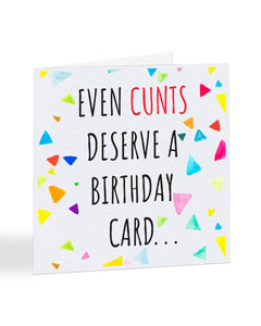 A1026 - Even Cunts Deserve a Birthday Card - Birthday Card