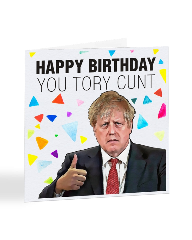 A1028 - Happy Birthday You Tory Cunt - Birthday Card