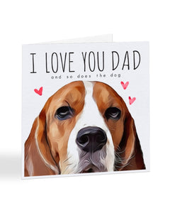 I Love You Dad And So Does The Dog - Choose Your Breed - Fathers Day Card