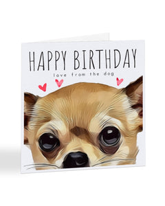 Happy Birthday Love From The Dog - Choose Your Breed - Birthday card