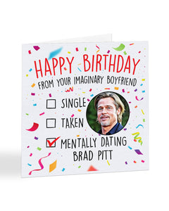 "Mentally dating Brad Pitt" - Happy Birthday card