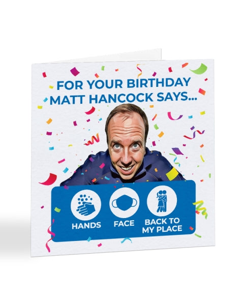 Hands Face Back To My Place - Matt Hancock - Funny Birthday Greetings Card