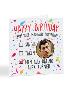 "Mentally dating Alex Turner" - Happy Birthday card