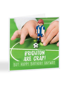 Your Football Team is Crap But Happy Birthday Anyway - Birthday Greetings Card