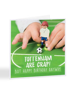 Your Football Team is Crap But Happy Birthday Anyway - Birthday Greetings Card
