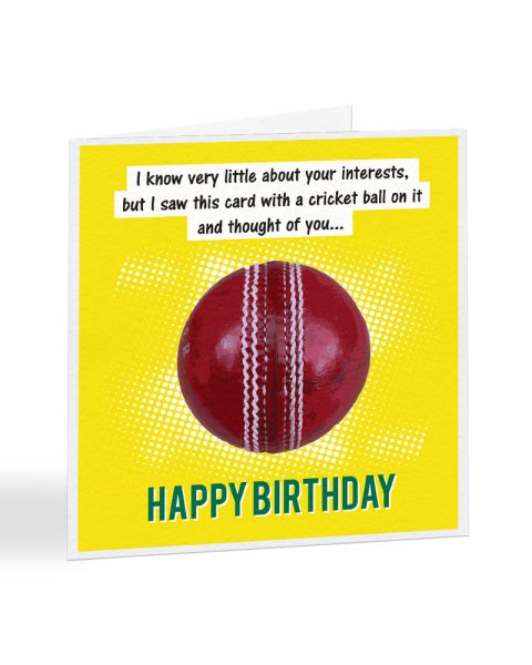 I Know Very Little About Your Interests - Cricket - Birthday Greetings Card