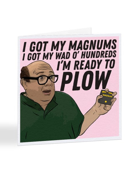 I Got My Magnums And My Wad O' Hundreds - Frank - Always Sunny Valentine's Day Greetings Card