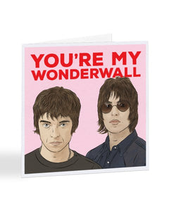 You're My Wonderwall - Oasis Valentine's Day Greetings Card