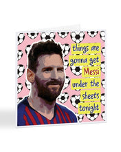 Load image into Gallery viewer, Things Are Gonna Get Messi - Lionel Messi - Valentine&#39;s Day Greetings Card