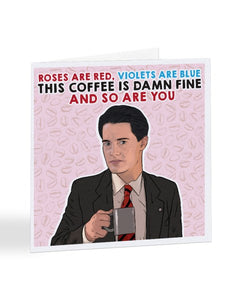 Roses Are Red Violets Are Blue This Coffee Is Damn Fine - Twin Peaks Valentine's Day Greetings Card