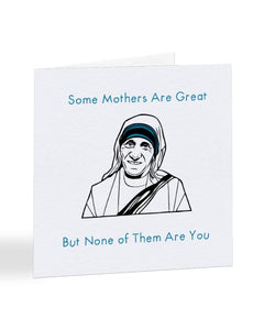 Some Mothers Are Great - Mother Theresa - Inspirational Mother - Mother's Day Greetings Card
