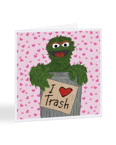I Love Trash - Oscar The Grouch - Sesame Street Valentine's Day Greetings Card