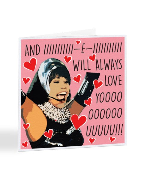 I Will Always Love You - Whitney Huston Valentine's Day Greetings Card