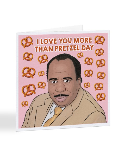 I Love You More Than Pretzel Day  Stanley - The Office US Valentine's Day Greetings Card