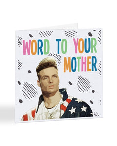 Word To Your Mother - Vanilla Ice Funny 90s - Mother's Day Greetings Card