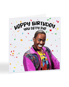 Happy Birthday You Detty Pig - Eric Effiong - Sex Education Birthday Greetings Card