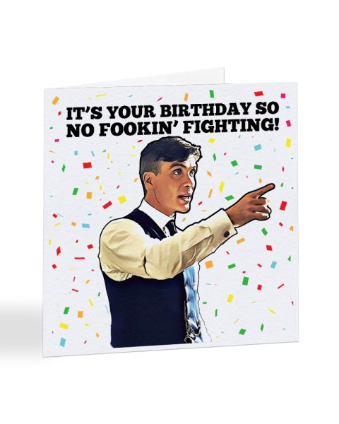 It's Your Birthday So No Fookin' Fighting - Tommy Shelby - Peaky Blinders Birthday Greetings Card