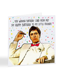 Say Happy Birthday To My Little Friend - Al Pacino - Tony Montana - Scarface - Birthday Greetings Card
