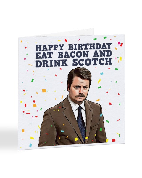 Eat Bacon and Drink Scotch - Ron Swanson - Parks and Recreation Birthday Greetings Card