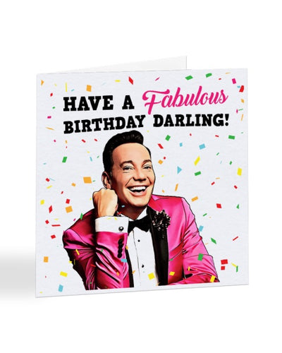 Have a Fabulous Birthday Darling - Craig Revel Horwood - Strictly Come Dancing Birthday Greetings Card