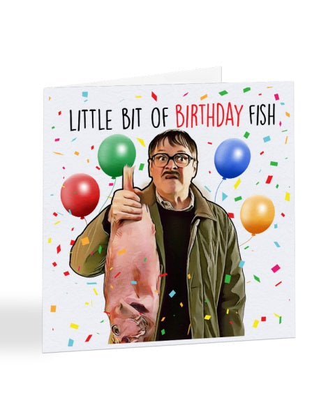 Little Bit of Birthday Fish - Jim - Friday Night Dinner Birthday Greetings Card