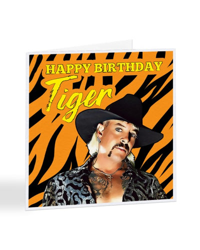 Happy Birthday Tiger - Joe Exotic - Tiger King Birthday Greetings Card