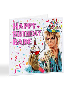 Happy Birthday Babe - Labyrinth - David Bowie Birthday Greetings Card